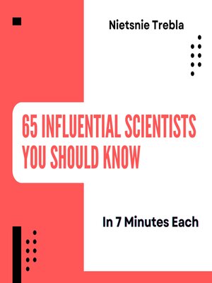 cover image of 65 Influential Scientists You Should Know in 7 Minutes Each